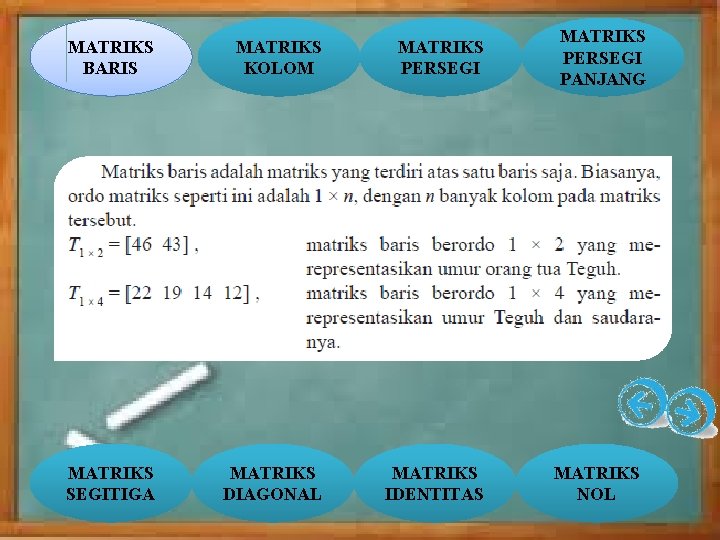 MATRIKS BARIS MATRIKS KOLOM MATRIKS PERSEGI MATRIKS SEGITIGA MATRIKS DIAGONAL MATRIKS IDENTITAS MATRIKS PERSEGI