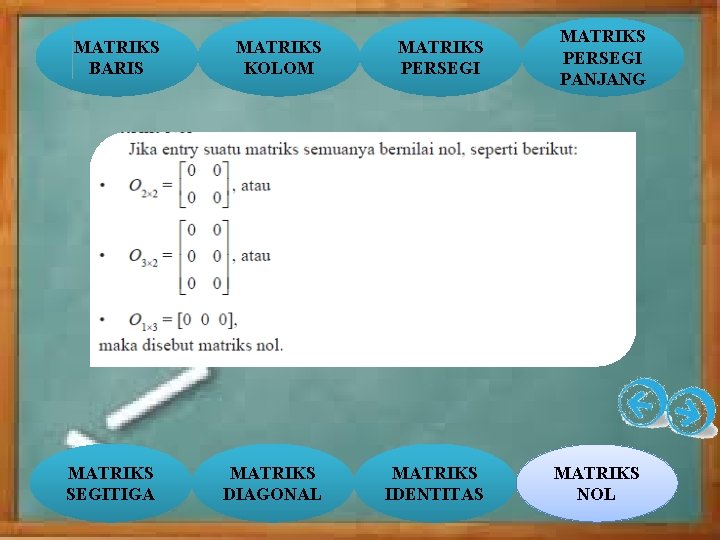 MATRIKS BARIS MATRIKS KOLOM MATRIKS PERSEGI MATRIKS SEGITIGA MATRIKS DIAGONAL MATRIKS IDENTITAS MATRIKS PERSEGI