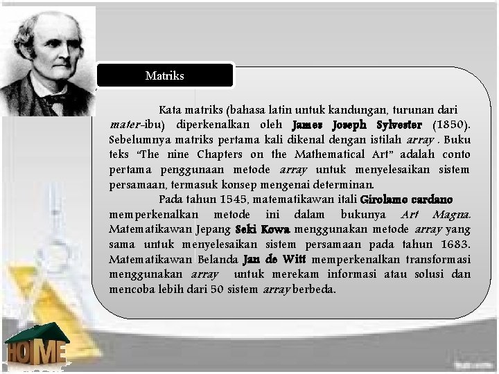 Matriks Kata matriks (bahasa latin untuk kandungan, turunan dari mater-ibu) diperkenalkan oleh James Joseph