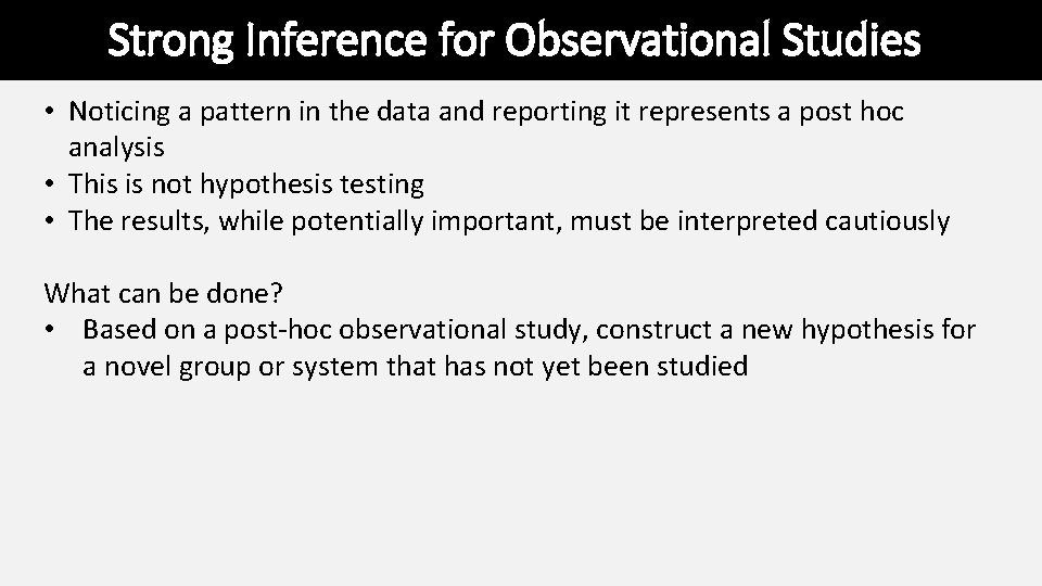 Strong Inference for Observational Studies • Noticing a pattern in the data and reporting Strong Inference for Observational Studies • Noticing a pattern in the data and reporting