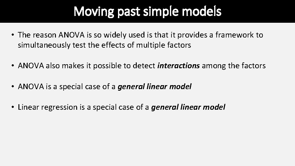 Moving past simple models • The reason ANOVA is so widely used is that Moving past simple models • The reason ANOVA is so widely used is that