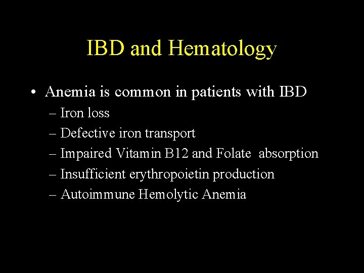 IBD and Hematology • Anemia is common in patients with IBD – Iron loss