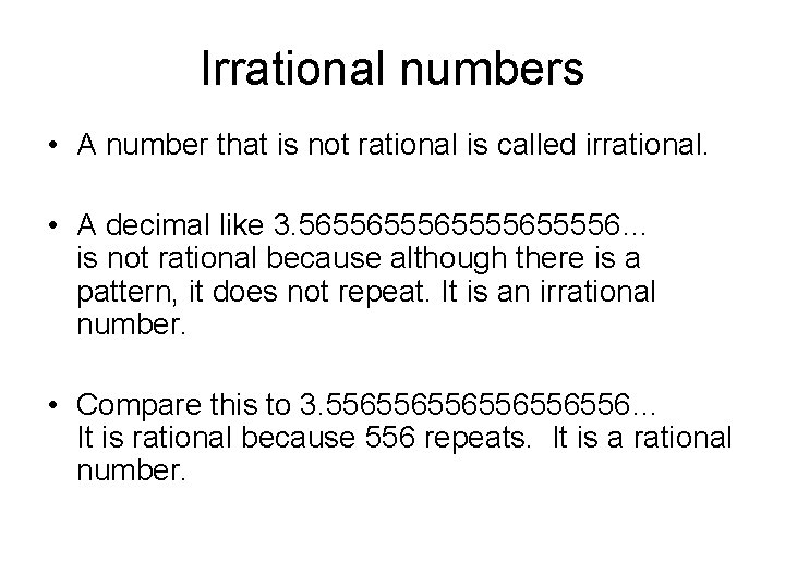 Irrational numbers • A number that is not rational is called irrational. • A