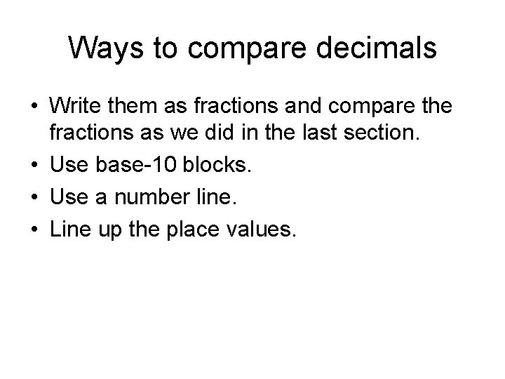 Ways to compare decimals • Write them as fractions and compare the fractions as