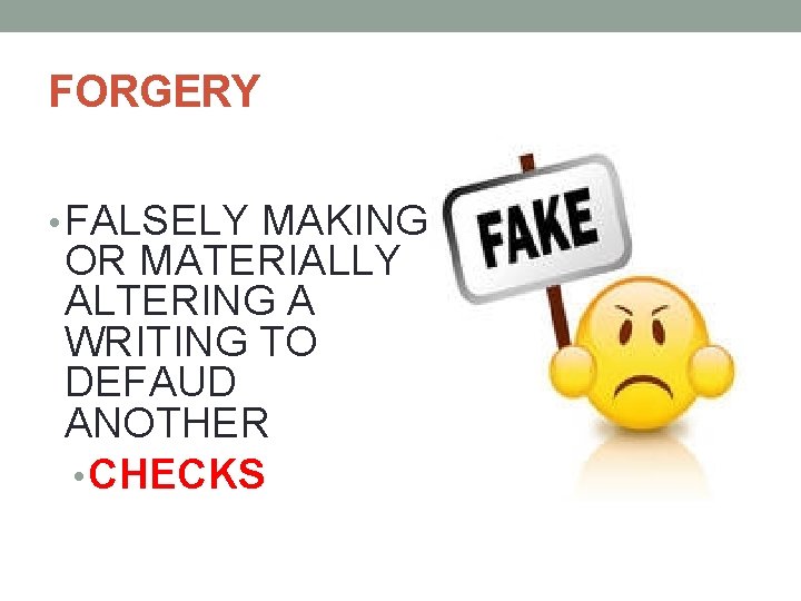 FORGERY • FALSELY MAKING OR MATERIALLY ALTERING A WRITING TO DEFAUD ANOTHER • CHECKS
