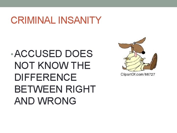 CRIMINAL INSANITY • ACCUSED DOES NOT KNOW THE DIFFERENCE BETWEEN RIGHT AND WRONG 
