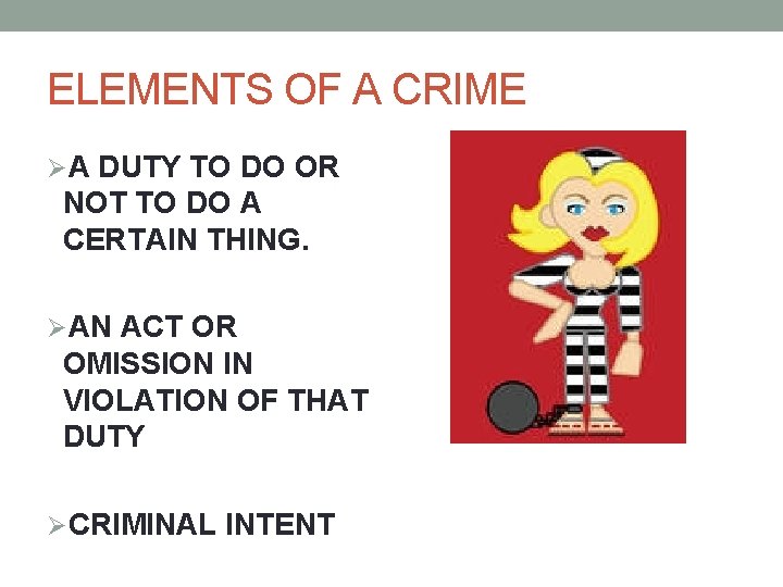 ELEMENTS OF A CRIME ØA DUTY TO DO OR NOT TO DO A CERTAIN