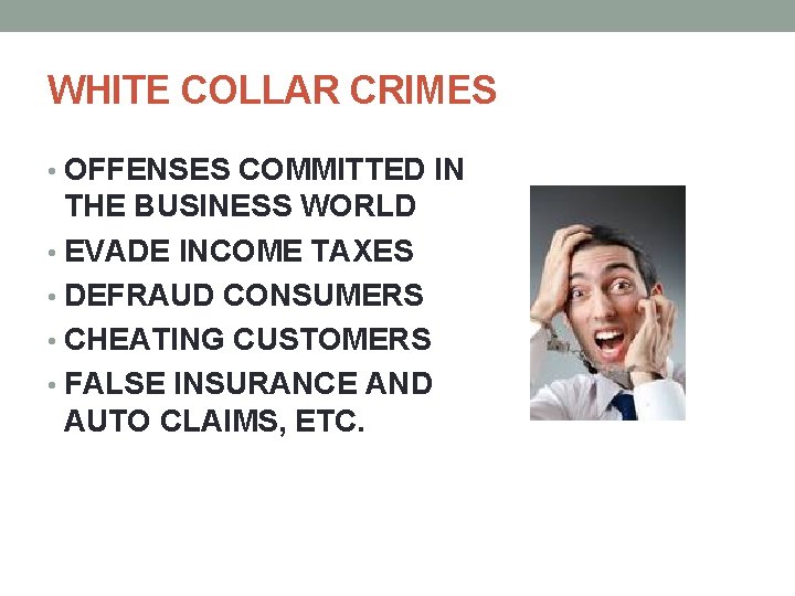 WHITE COLLAR CRIMES • OFFENSES COMMITTED IN THE BUSINESS WORLD • EVADE INCOME TAXES