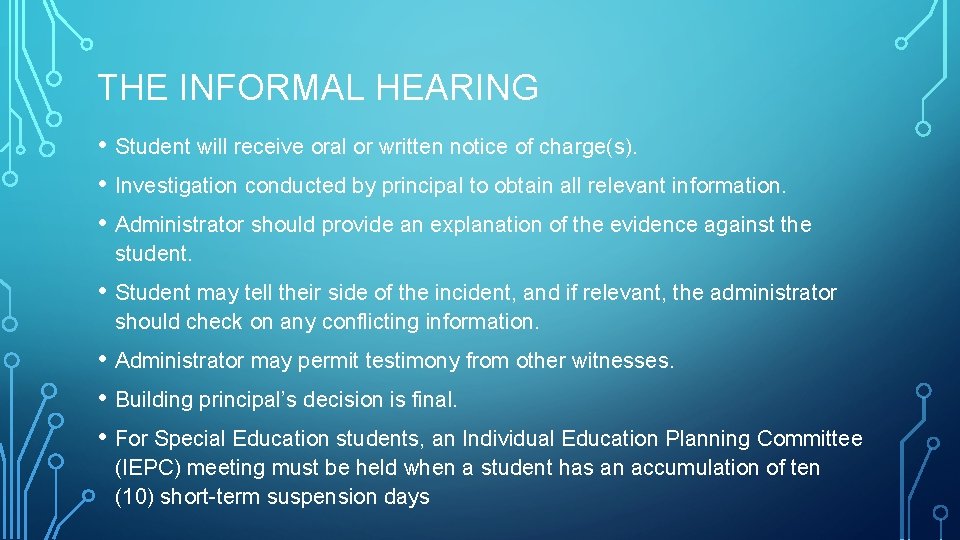 THE INFORMAL HEARING • Student will receive oral or written notice of charge(s). •