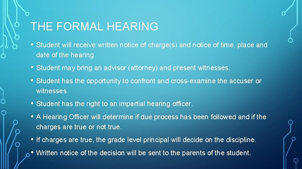 THE FORMAL HEARING • Student will receive written notice of charge(s) and notice of