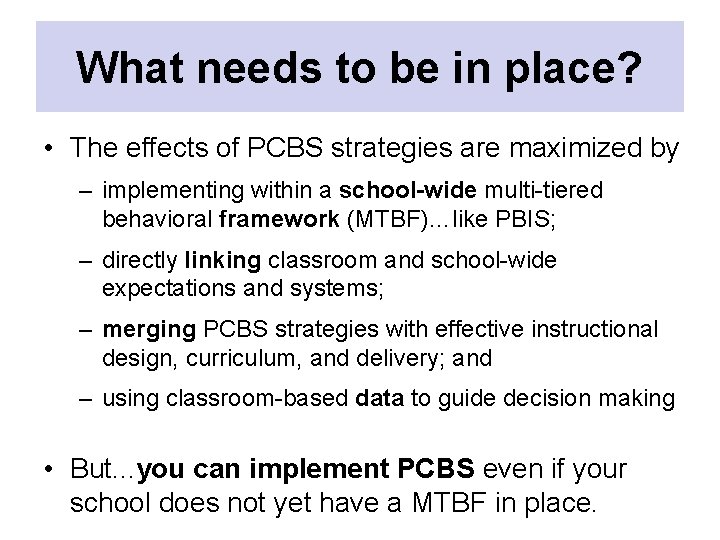 What needs to be in place? • The effects of PCBS strategies are maximized