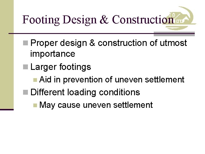 Footing Design & Construction n Proper design & construction of utmost importance n Larger