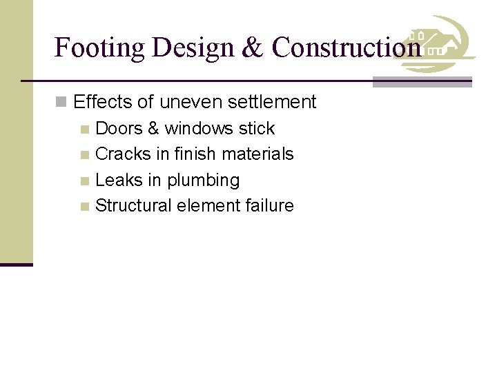 Footing Design & Construction n Effects of uneven settlement n Doors & windows stick