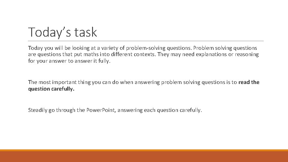 Today’s task Today you will be looking at a variety of problem-solving questions. Problem