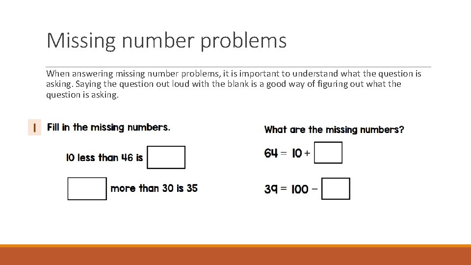 Missing number problems When answering missing number problems, it is important to understand what