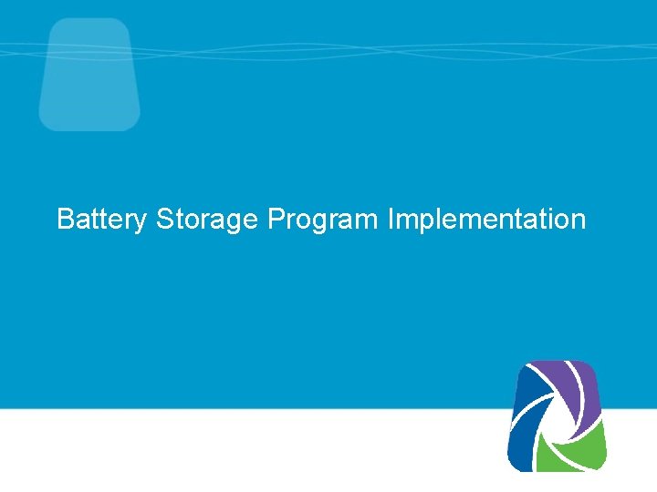Battery Storage Program Implementation 