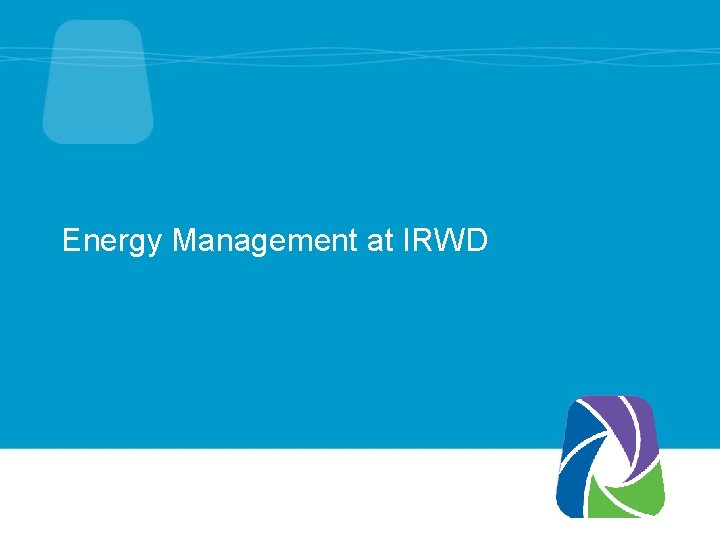 Energy Management at IRWD 