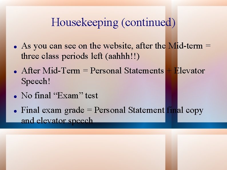 Housekeeping (continued) As you can see on the website, after the Mid-term = three