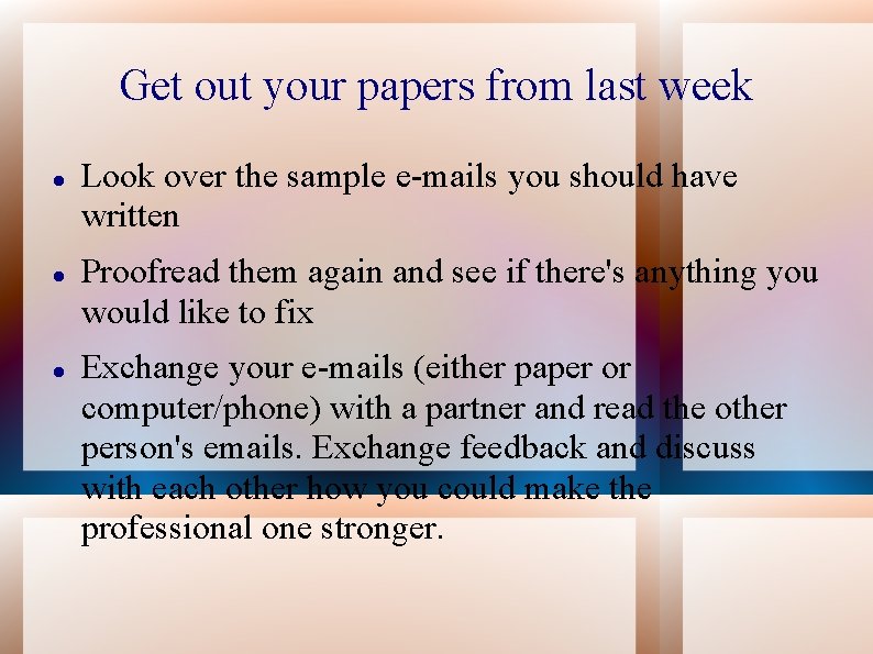 Get out your papers from last week Look over the sample e-mails you should