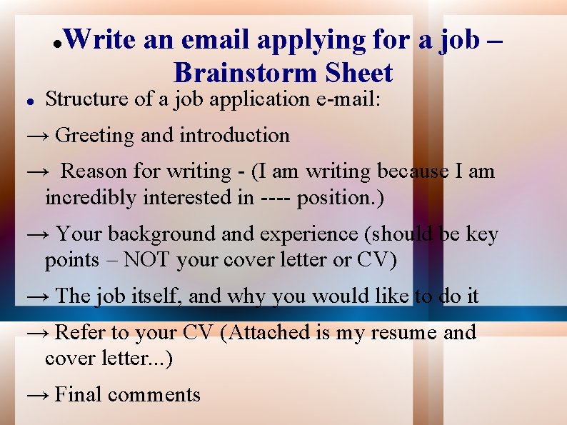  Write an email applying for a job – Brainstorm Sheet Structure of a