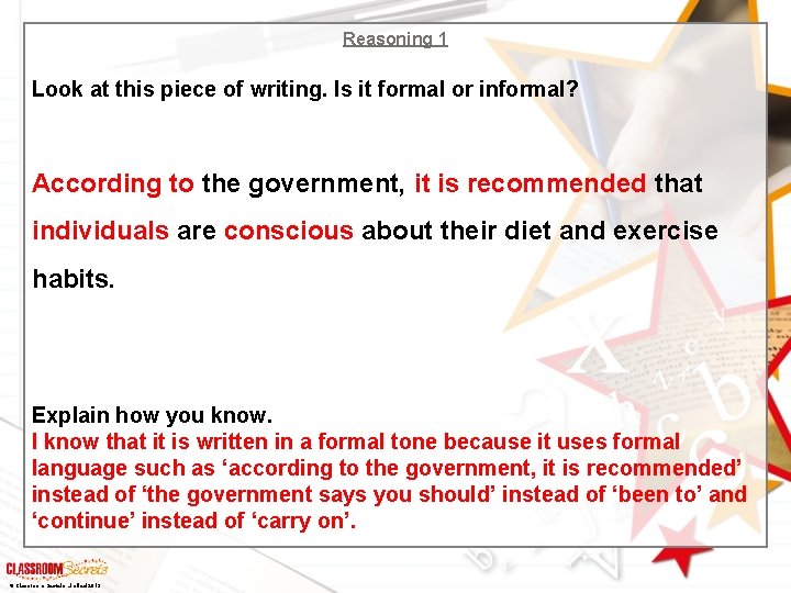 Reasoning 1 Look at this piece of writing. Is it formal or informal? According