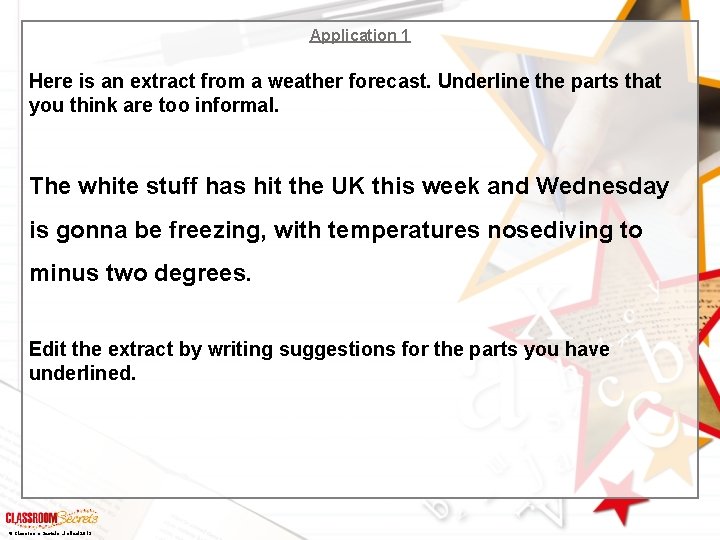 Application 1 Here is an extract from a weather forecast. Underline the parts that