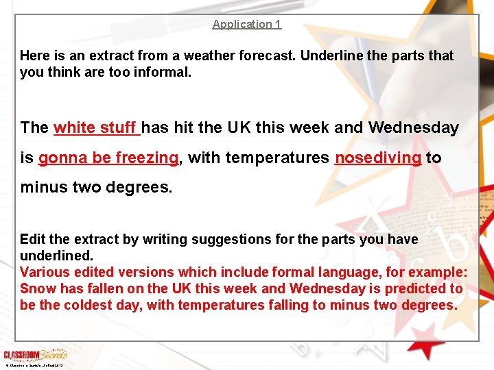 Application 1 Here is an extract from a weather forecast. Underline the parts that