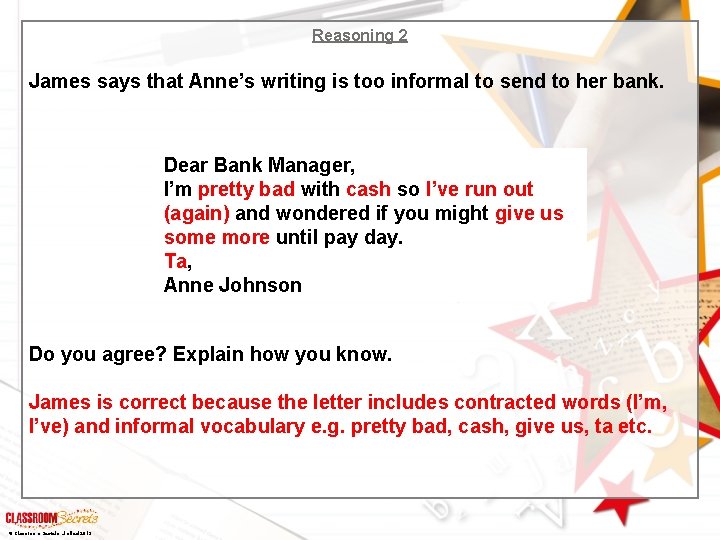 Reasoning 2 James says that Anne’s writing is too informal to send to her