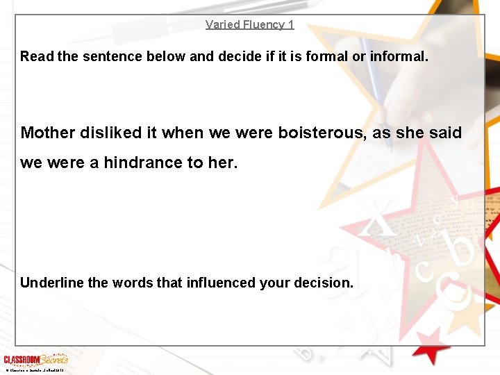 Varied Fluency 1 Read the sentence below and decide if it is formal or