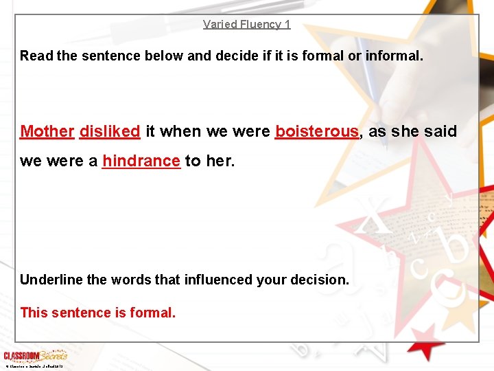 Varied Fluency 1 Read the sentence below and decide if it is formal or