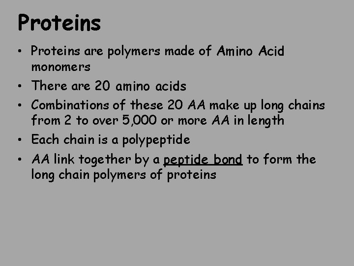 Proteins • Proteins are polymers made of Amino Acid monomers • There are 20