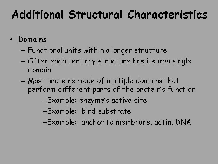 Additional Structural Characteristics • Domains – Functional units within a larger structure – Often
