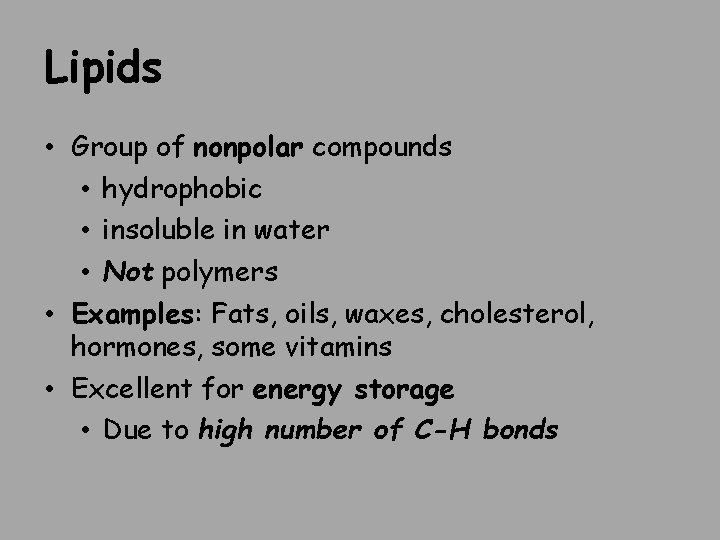 Lipids • Group of nonpolar compounds • hydrophobic • insoluble in water • Not