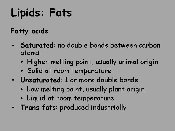 Lipids: Fats Fatty acids • Saturated: no double bonds between carbon atoms • Higher