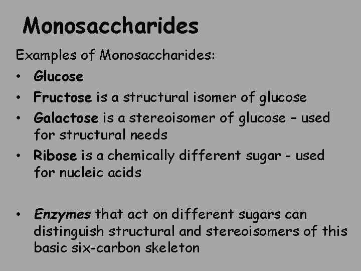 Monosaccharides Examples of Monosaccharides: • Glucose • Fructose is a structural isomer of glucose