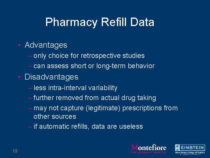 Pharmacy Refill Data • Advantages – only choice for retrospective studies – can assess