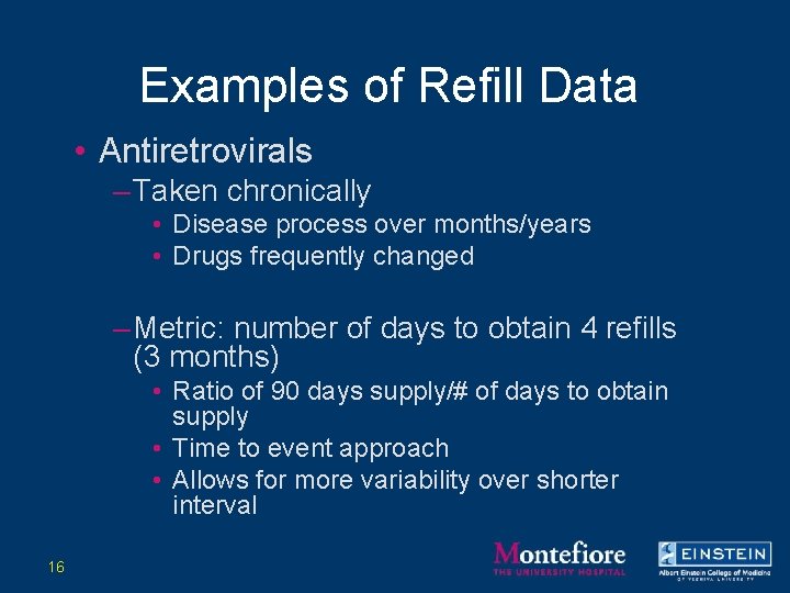 Examples of Refill Data • Antiretrovirals – Taken chronically • Disease process over months/years