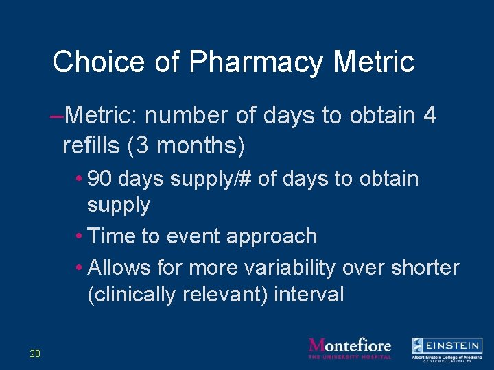 Choice of Pharmacy Metric –Metric: number of days to obtain 4 refills (3 months)
