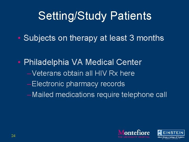 Setting/Study Patients • Subjects on therapy at least 3 months • Philadelphia VA Medical