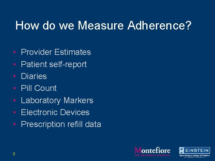 How do we Measure Adherence? • • 8 Provider Estimates Patient self-report Diaries Pill