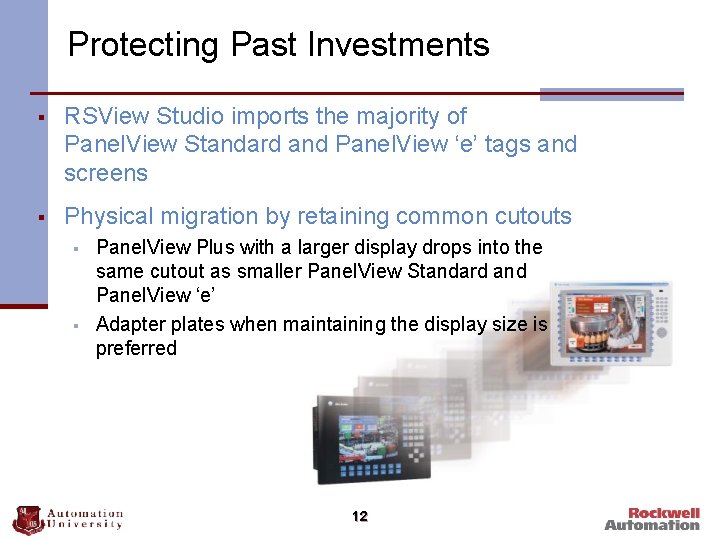 Protecting Past Investments § RSView Studio imports the majority of Panel. View Standard and