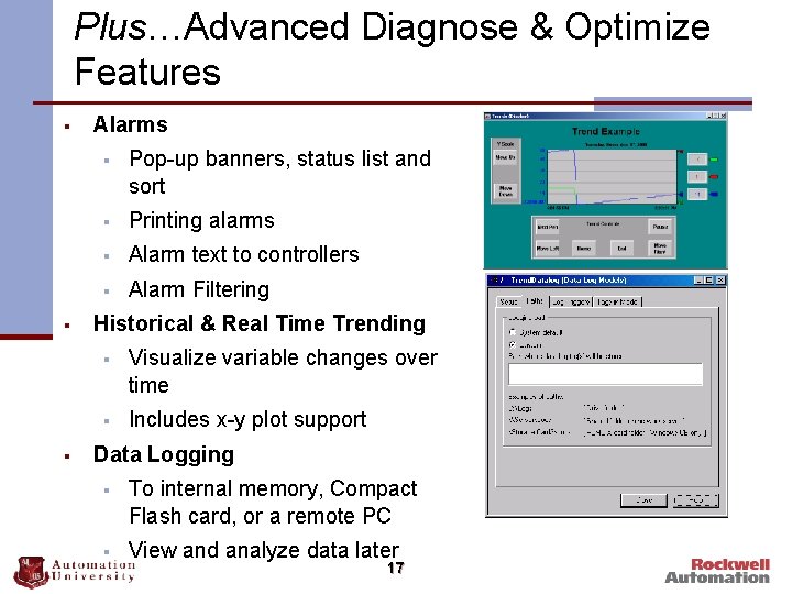Plus…Advanced Diagnose & Optimize Features § § § Alarms § Pop-up banners, status list
