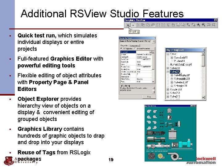 Additional RSView Studio Features § Quick test run, which simulates individual displays or entire