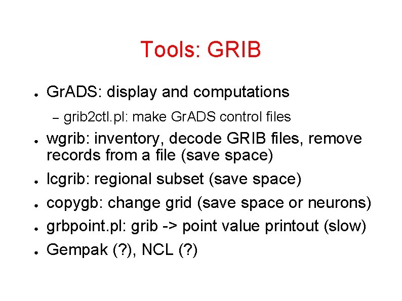 Tools: GRIB ● Gr. ADS: display and computations – ● ● ● grib 2