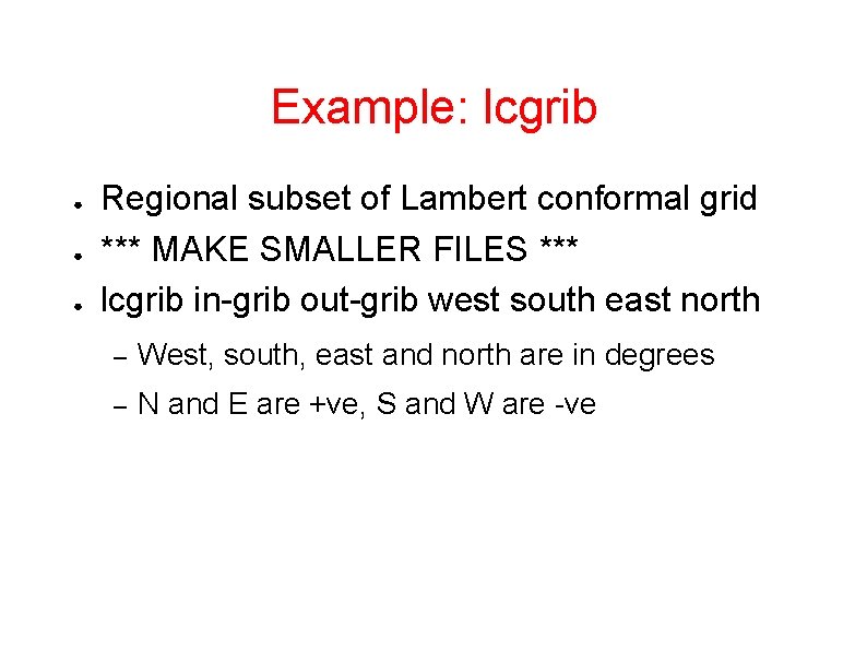 Example: lcgrib ● ● ● Regional subset of Lambert conformal grid *** MAKE SMALLER