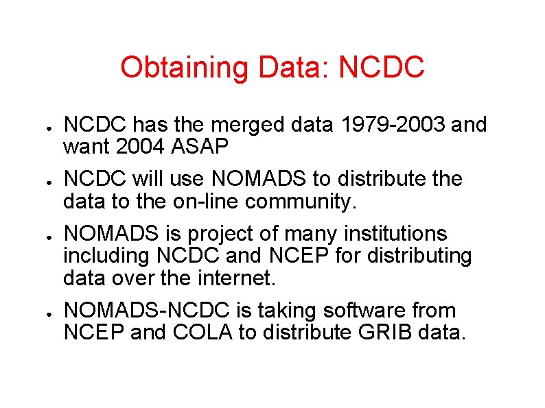 Obtaining Data: NCDC ● ● NCDC has the merged data 1979 -2003 and want