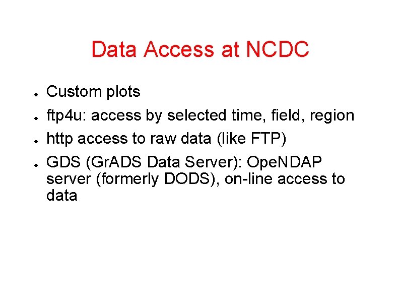 Data Access at NCDC ● ● Custom plots ftp 4 u: access by selected