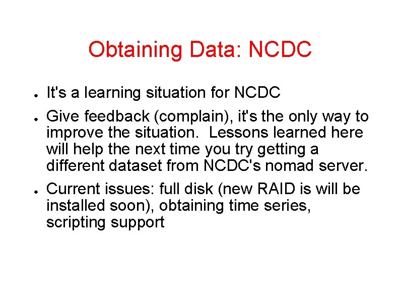 Obtaining Data: NCDC ● ● ● It's a learning situation for NCDC Give feedback