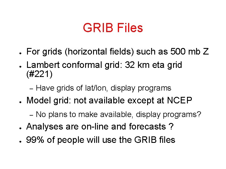 GRIB Files ● ● For grids (horizontal fields) such as 500 mb Z Lambert