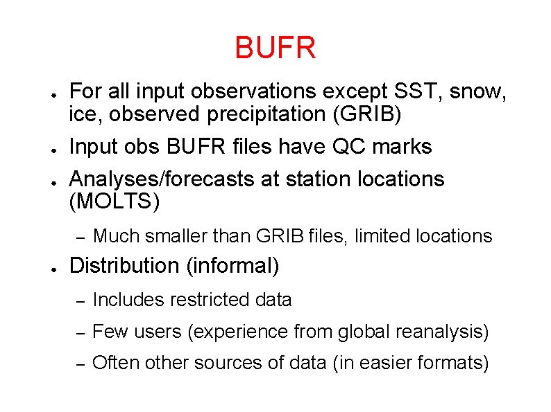 BUFR ● ● ● For all input observations except SST, snow, ice, observed precipitation